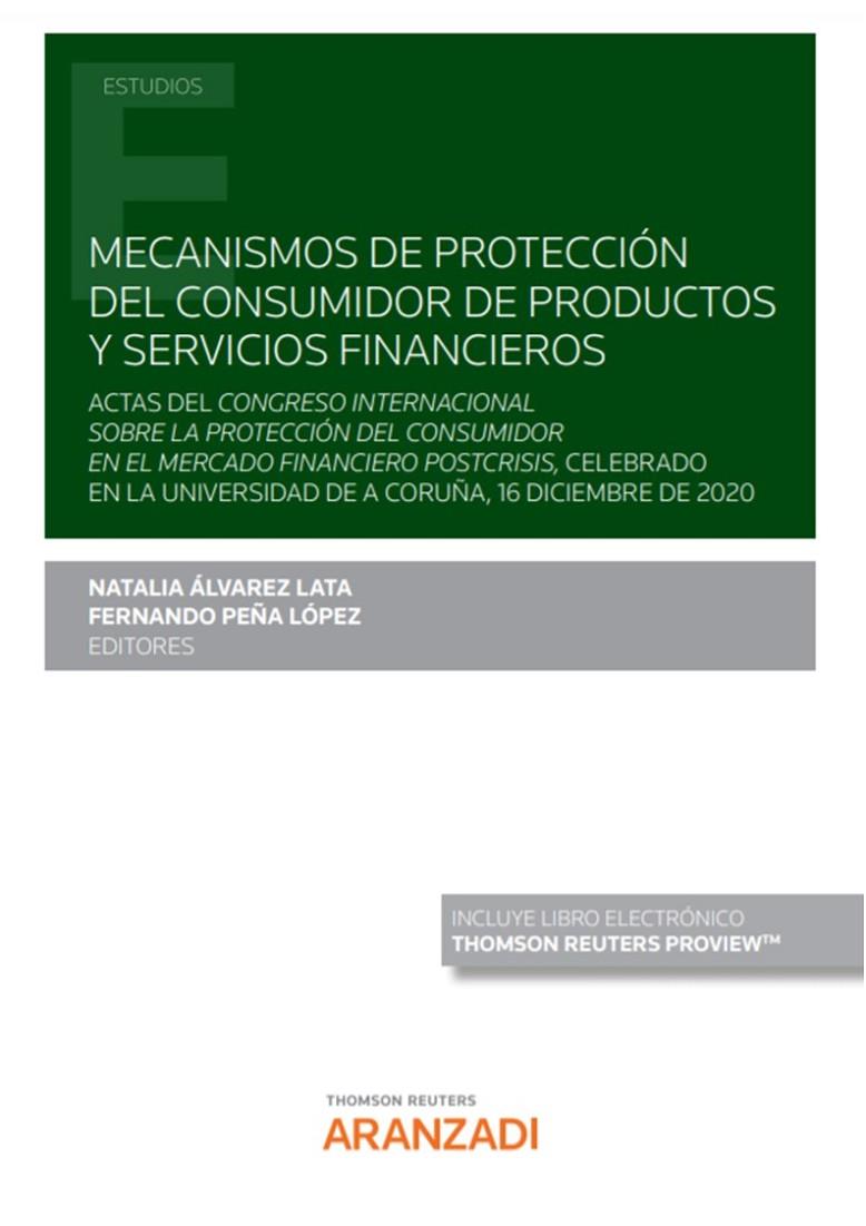 MECANISMOS DE PROTECCION DEL CONSUMIDOR DE PRODUCTOS Y SERVICIOS FINANCIEROS | 9788413904610 | PEÑA LOPEZ, FERNANDO