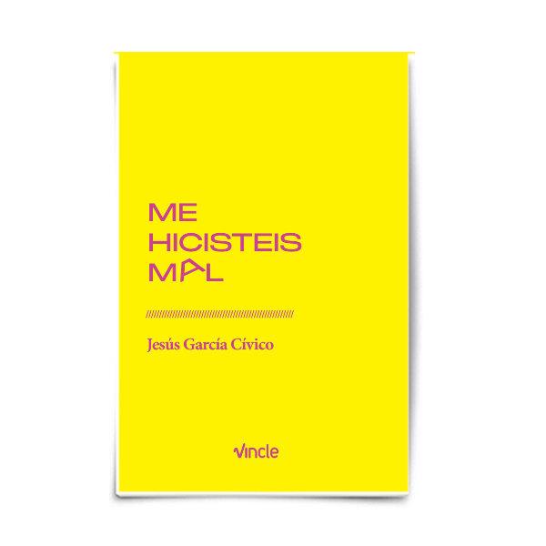 ME HICISTEIS MAL | 9788412947298 | GARCÍA CÍVICO, JESÚS