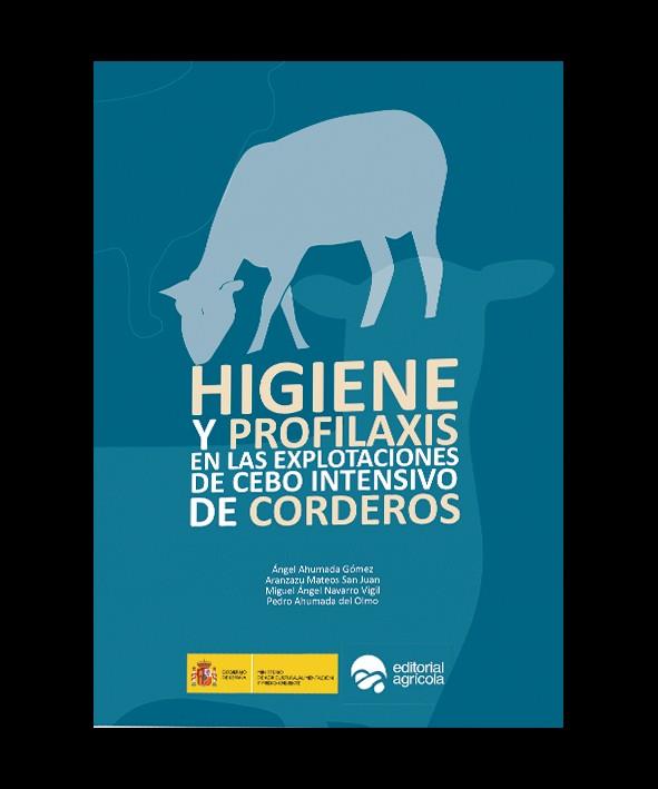 HIGIENE Y PROFILAXIS EN LAS EXPLOTACIONES DE CEBO INTENSIVO DE CORDEROS | 9788492928453 | AHUMADA GOMEZ, ANGEL / MATEOS SAN JUAN, ARANZAZU / NAVARRO VIGIL, MIGUEL ANGEL / AHUMADA DEL OLMO, P