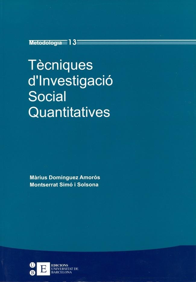 TÈCNIQUES D'INVESTIGACIÓ SOCIAL QUANTITATIVES | 9788483384299 | SIMÓ SOLSONA, MONTSERRAT / DOMÍNGUEZ AMORÓS, MÀRIUS
