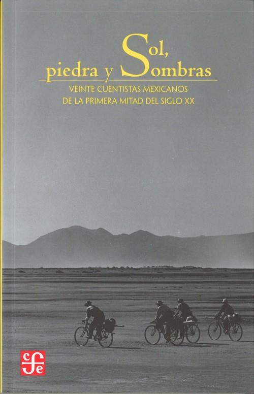 SOL, PIEDRA Y SOMBRAS : VEINTE CUENTISTAS MEXICANOS DE LA PRIMERA MITAD DEL SIGLO XX | 9789681685928 | HERNÁNDEZ, JORGE F.