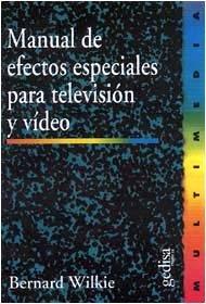 MANUAL DE EFECTOS ESPECIALES PARA TV Y VIDEO | 9788474327335 | WILKIE, BERNARD