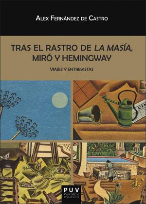 TRAS EL RASTRO DE LA MASÍA, MIRÓ Y HEMINGWAY | 9788491340584 | FERNÁNDEZ DE CASTRO KRINGS, ALEX