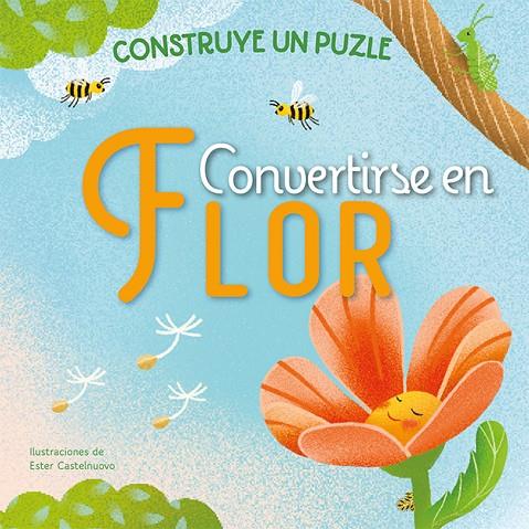 CONVERTIRSE EN FLOR. CONSTRUYE UN PUZZLE | 9788491459170 | CASTELNUOVO, ESTER