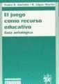 JUEGO COMO RECURSO EDUCATIVO, EL. GUÍA ANTOLÓGICA | 9788480029414 | RAMÓN LÓPEZ MARTÍN/PEDRO R GARFELLA ESTEBAN/MERCEDES RIUS LOZANO