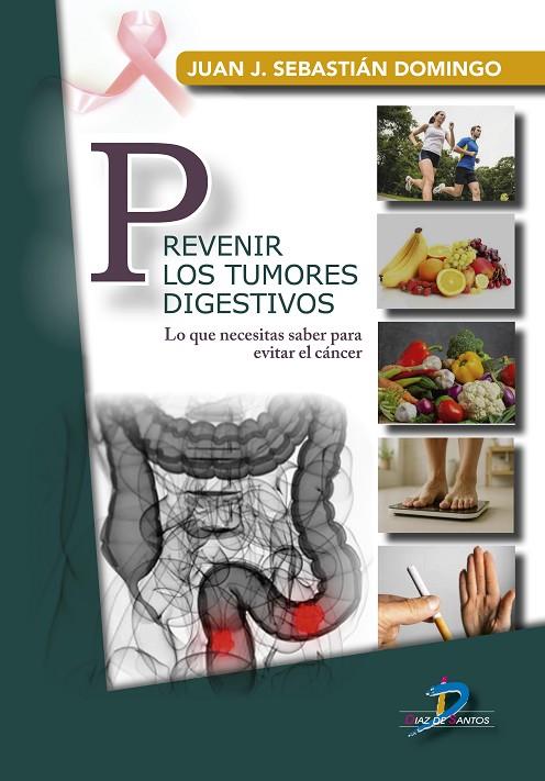 PREVENIR LOS TUMORES DIGESTIVOS | 9788490525661 | SEBASTIAN DOMINGO, JUAN J.