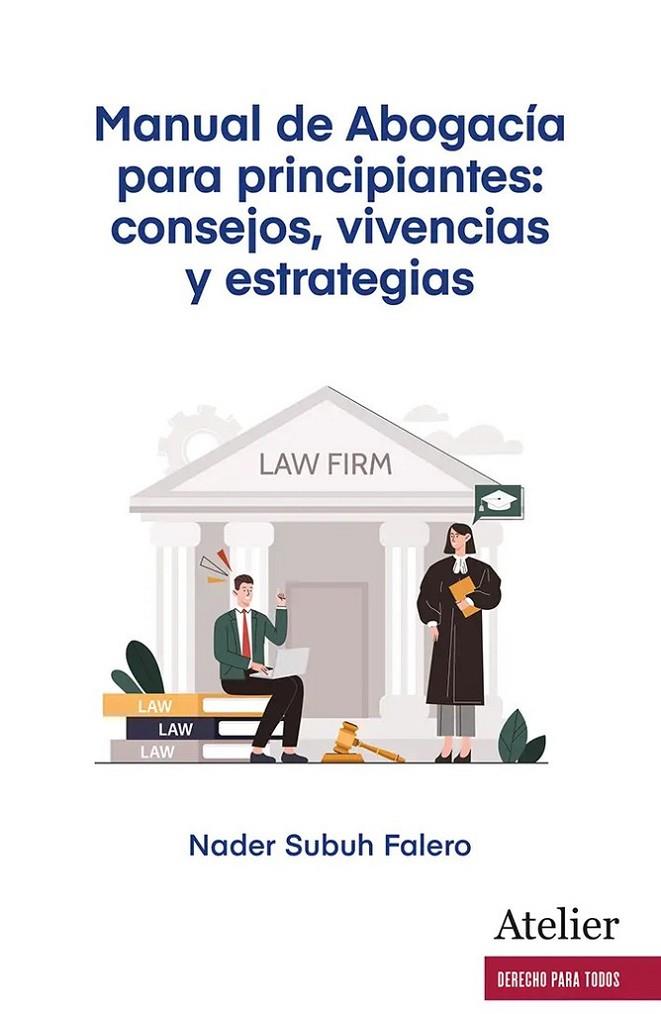 MANUAL DE ABOGACIA PARA PRINCIPIANTES : CONSEJOS, VIVENCIAS Y ESTRATEGIAS | 9791387543693 | SUBUH, NADER