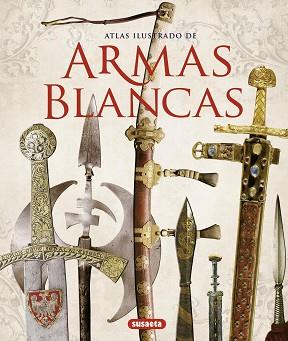 ATLAS ILUSTRADO DE ARMAS BLANCAS | 9788467716238 | BARLOZZETTI, UGO/MATTEONI, SANDRO/QUINN, BRADLEY