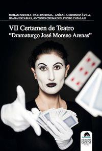 VII CERTAMEN DE TEATRO DRAMATURGO JOSE MORENO ARENAS | 9788416418725 | VARIOS AUTORES