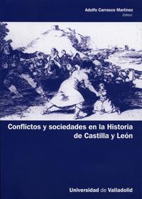 CONFLICTOS Y SOCIEDADES EN LA HISTORIA DE CASTILLA Y LEÓN. APORTACIONES DE JÓVENES INVESTIGADORES | 9788484485506 | CARRASCO MARTINEZ, ADOLFO