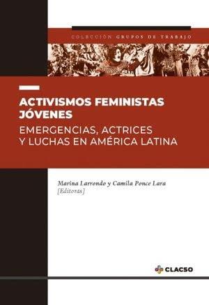 ACTIVISMOS FEMINISTAS JÓVENES | 9789877224795 | LARRONDO, MARINA