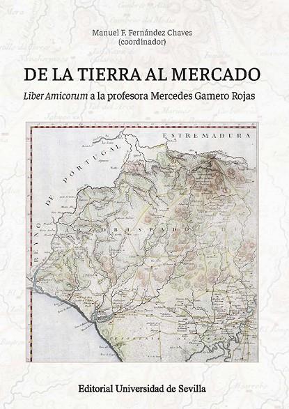 DE LA TIERRA AL MERCADO | 9788447225651 | FERNÁNDEZ CHAVES, MANUEL F./CRUZ AGUILAR, MARÍA/BEJARANO PELLICER, CLARA/BERNAL, ANTONIO-MIGUEL/CAMP