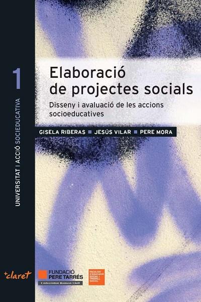 ELABORACIÓ DE PROJECTES SOCIALS : DISSENY I AVALUACIÓ DE LES ACCIONS SOCIOEDUCATIVES | 9788498467758 | RIBERAS BARGALLÓ, GISELA ... [ET AL.]