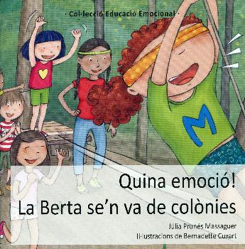 QUINA EMOCIÓ! LA BERTA SE'N VA DE COLÒNIES | 9788494314858 | PRUNÉS MASSAGUER, JÚLIA