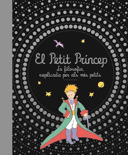 PETIT PRINCEP, EL. LA FILOSIFIA EXPLICADA ALS MES PETITS | 9788413342979