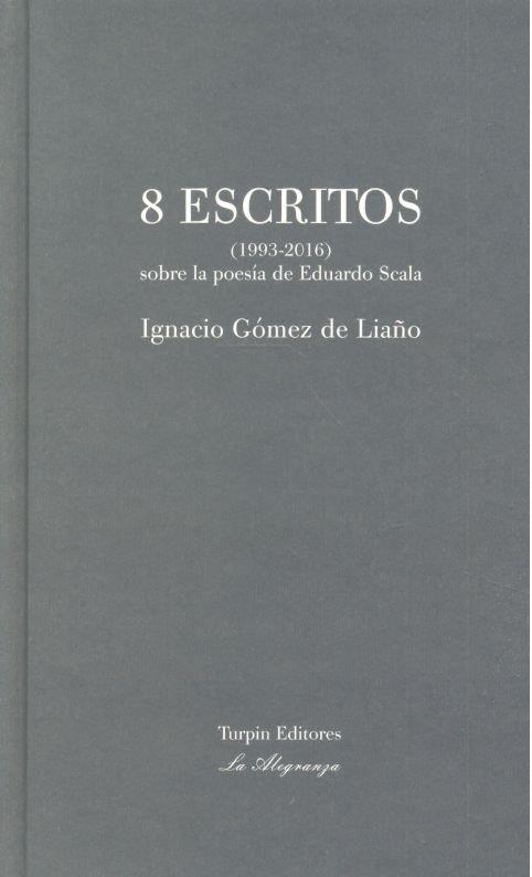 8 ESCRITOS (1993-2016) | 9788494609169 | GÓMEZ DE LIAÑO, IGNACIO
