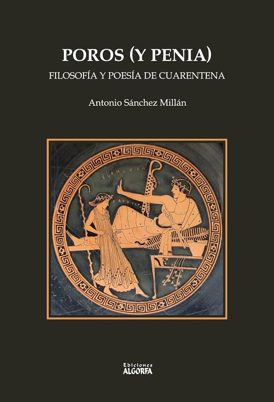 POROS Y PENIA : FILOSOFÍA Y POESÍA DE CUARENTENA | 9788412678741 | SÁNCHEZ MILLÁN, ANTONIO