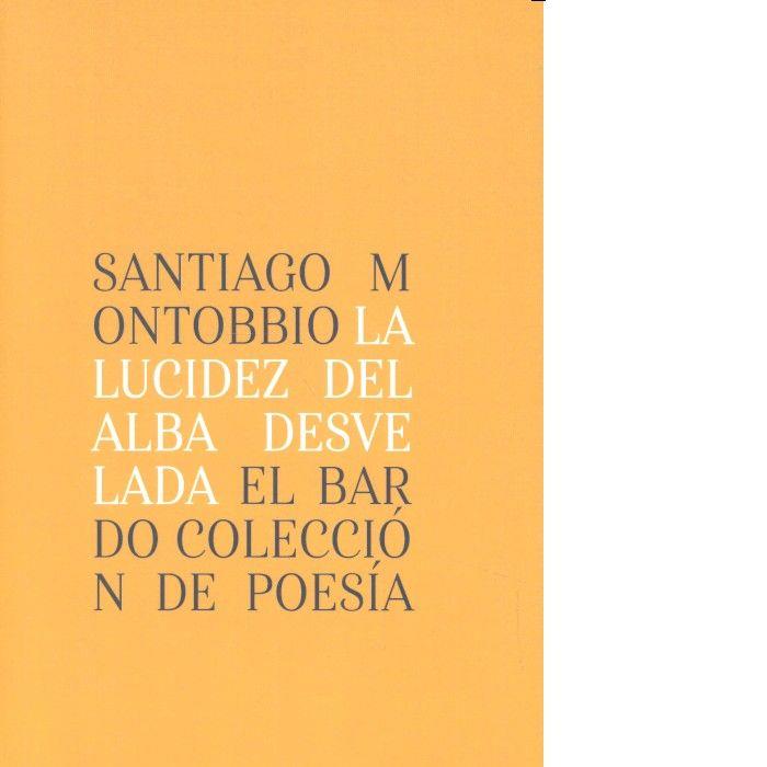 LUCIDEZ DEL ALBA DESVELADA, LA | 9788482551562 | MONTOBBIO, SANTIAGO