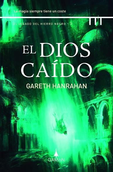 LEGADO DEL HIERRO NEGRO 03, EL. EL DIOS CAÍDO | 9788419767042 | HANRAHAN, GARETH