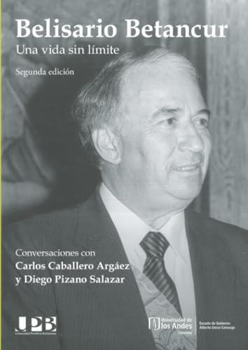 BELISARIO BETANCUR | 9789587984637 | CABALLERO ARGÁEZ, CARLOS