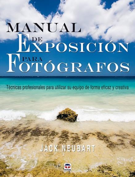 MANUAL EXPOSICION PARA FOTOGRAFOS | 9788479027490 | NEUBART, JACK