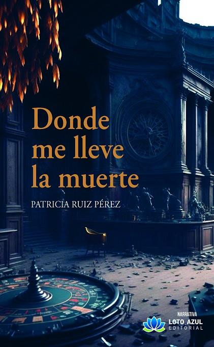 DONDE ME LLEVE LA MUERTE | 9788419871619 | RUIZ PEREZ, PATRICIA