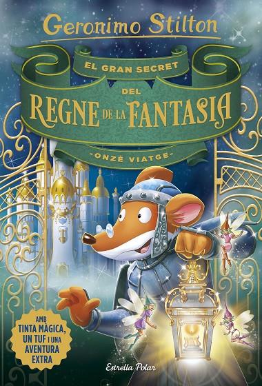GRAN SECRET DEL REGNE DE LA FANTASIA, EL. ONZÈ VIATGE | 9788491376309 | STILTON, GERONIMO
