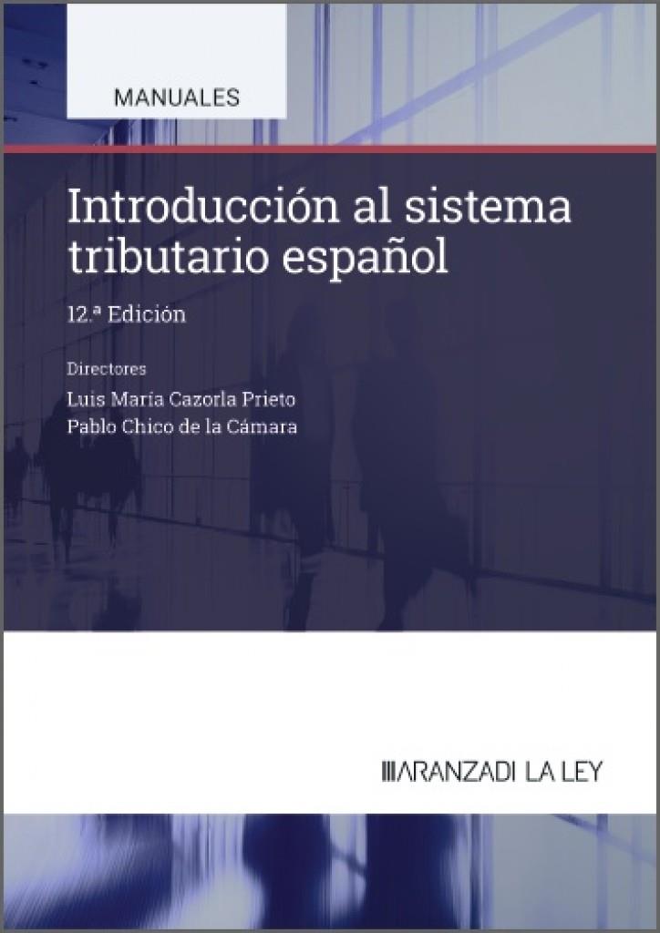 INTRODUCCIÓN AL SISTEMA TRIBUTARIO ESPAÑOL (12 EDICIÓN) | 9788410857599 | CAZORLA PRIETO, LUIS MARÍA/CHICO DE LA CÁMARA, PABLO