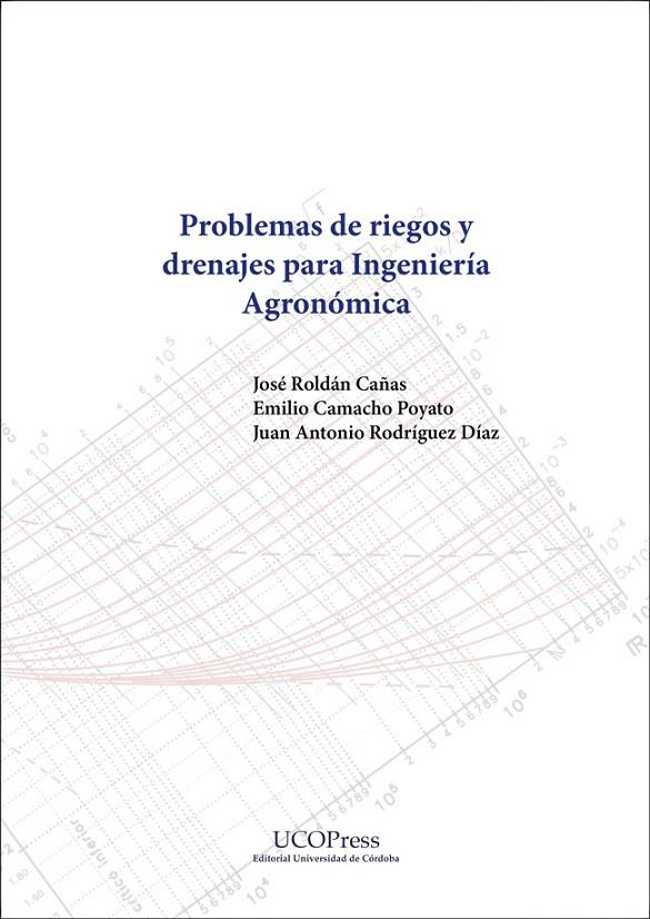 PROBLEMAS DE RIEGOS Y DRENAJES PARA INGENIERIA AGRONOMICA | 9788499279589 | ROLDAN CAÑAS, JOSE / CAMACHO POYATO, EMILI