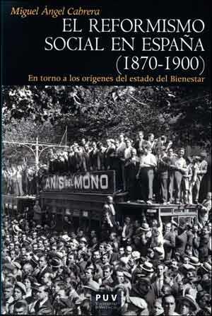 REFORMISMO SOCIAL EN ESPAÑA (1870-1900), EL | 9788437094915 | CABRERA, MIGUEL ÁNGEL