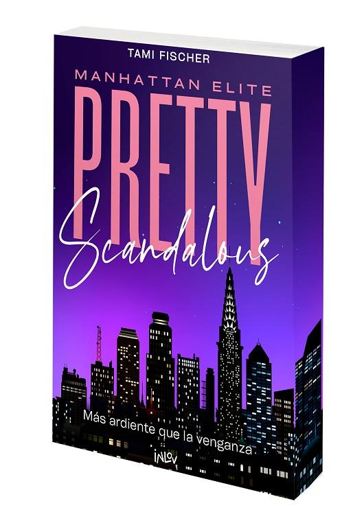 MÁS ARDIENTE QUE LA VENGANZA (PRETTY SCANDALOUS 1) | 9788410399136 | FISCHER, TAMI