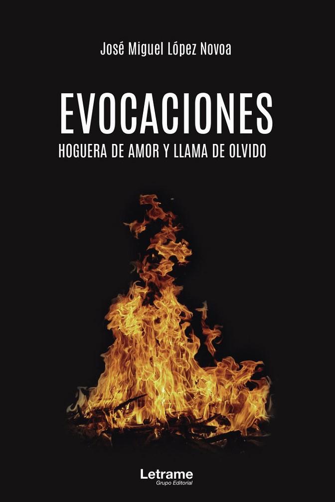 EVOCACIONES. HOGUERA DE AMOR Y LLAMA DE OLVIDO | 9788418240935 | LÓPEZ NOVOA, JOSÉ MIGUEL