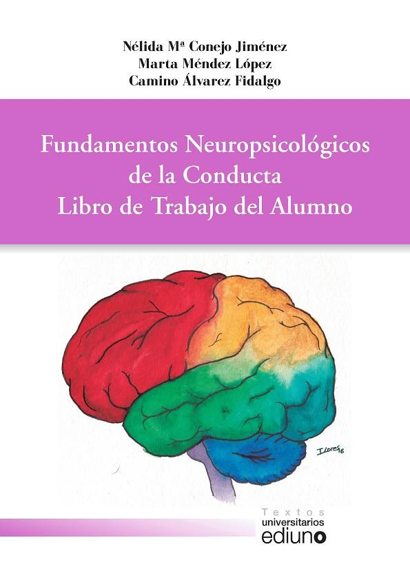 FUNDAMENTOS NEUROPSICOLÓGICOS DE LA CONDUCTA. | 9788416664436 | CONEJO JIMÉNEZ, NÉLIDA Mª / MÉNDEZ LÓPEZ, MARTA / ÁLVAREZ FIDALGO, CAMINO