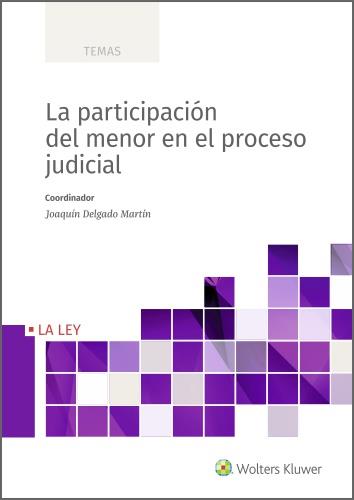 PARTICIPACION DEL MENOR EN EL PROCESO JUDICIAL, LA | 9788419032089 | DELGADO MARTIN, JOAQUIN