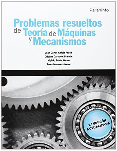 PROBLEMAS RESUELTOS DE TEORÍA DE MÁQUINAS Y MECANISMOS | 9788428334426 | MENESES ALONSO, JESÚS / CASTEJON SISAMON, CRISTINA / GARCIA PRADA, JUAN CARLOS / RUBIO ALONSO, HIGNI