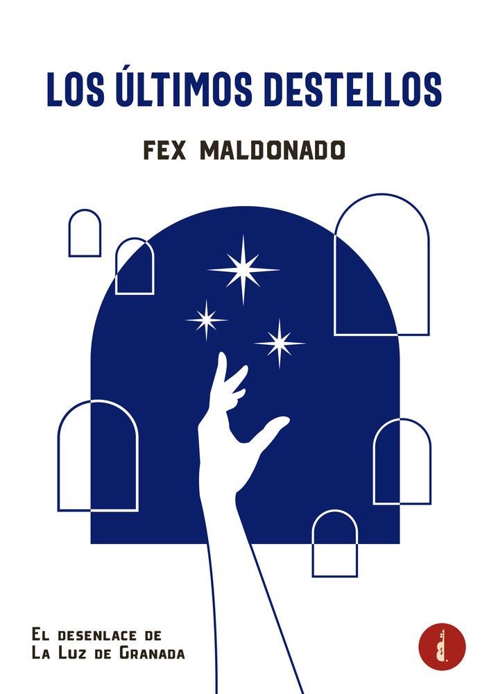 ÚLTIMOS DESTELLOS, LOS | 9788419274922 | MALDONADO, FEX