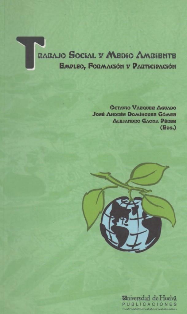 TRABAJO SOCIAL Y MEDIO AMBIENTE | 9788495699350 | DOMÍNGUEZ GÓMEZ, JOSÉ ANDRÉS / GAONA PÉREZ, ALEJANDRO / VÁZQUEZ AGUADO, OCTAVIO