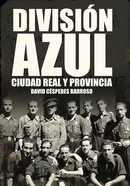 DIVISIÓN AZUL, CIUDAD REAL Y PROVINCIA | 9788419764355 | CÉSPEDES BARROSO, DAVID