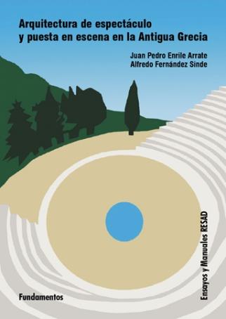 ARQUITECTURA DE ESPECTÁCULO Y PUESTA EN ESCENA EN LA ANTIGUA GRECIA. | 9788424511838 | ENRILE ARRATE, JUAN PEDRO