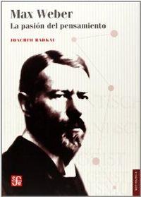 MAX WEBER. LA PASIÓN DEL PENSAMIENTO | 9786071605733 | RADKAU, JOACHIM