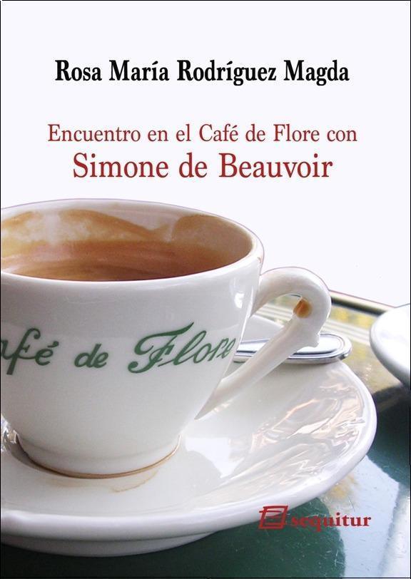 ENCUENTRO EN EL CAFÉ DE FLORE CON SIMONE DE BEAUVOIR | 9788415707431 | RODRIGUEZ MAGDA, ROSA MARIA