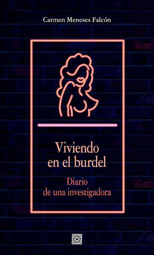VIVIENDO EN EL BURDEL. DIARIO DE UNA INVESTIGADORA | 9788413695655 | MESESES FALCON, CARMEN
