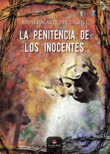 PENITENCIA DE LOS INOCENTES, LA | 9788411451819 | ALARTE DEL CAMPO, RAFAEL