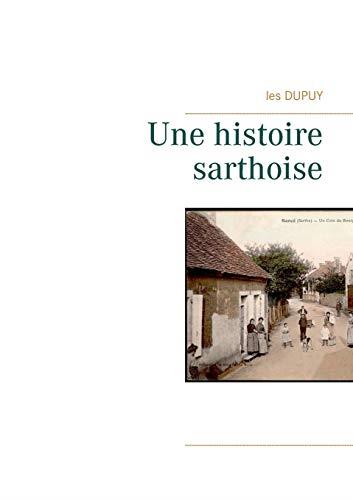 UNE HISTOIRE SARTHOISE | 9782322039197 | DUPUY, LES
