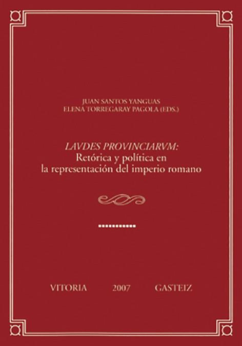 LAVDES PROVINCIARVM. RETÓRICA Y POLÍTICA EN LA REPRESENTACIÓN DEL IMPERIO ROMANO | 9788498600667
