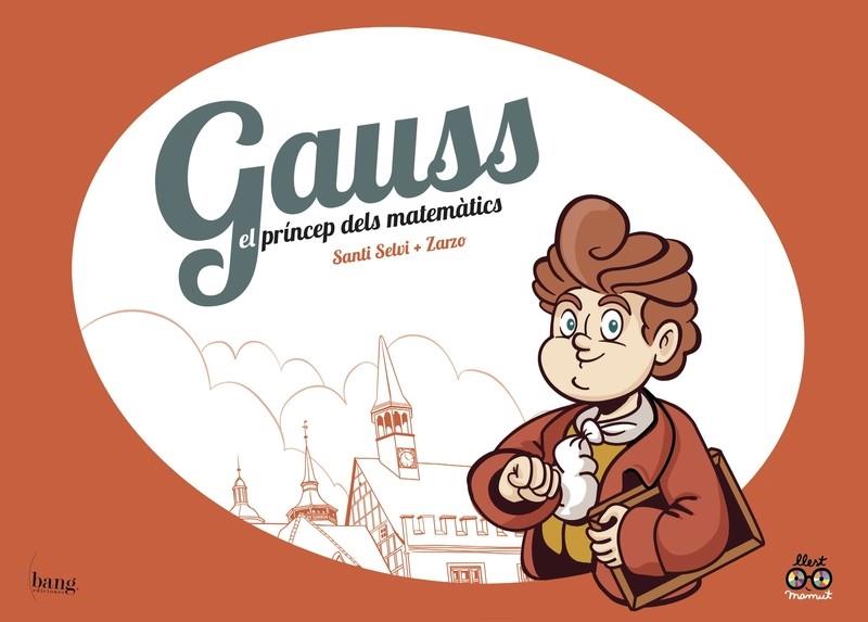 GAUSS, EL PRÍNCEP DELS MATEMÀTICS | 9788417178123 | PEREZ / SELVI
