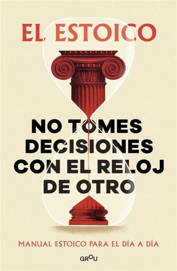 NO TOMES DECISIONES CON EL RELOJ DE OTRO | 9791387809430 | EL ESTOICO