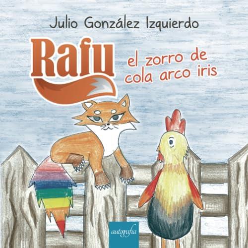 RAFU, EL ZORRO DE LA COLA ARCOIRIS | 9788419367358 | GONZÁLEZ, JULIO