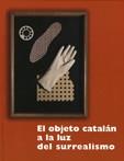 OBJETO CATALÁN A LA LUZ DEL SURREALISMO, EL | 9788480431804