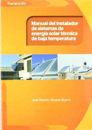MANUAL DEL INSTALADOR DE SISTEMAS ENERGÍA SOLAR TÉRMICA DE BAJA TEMPERATURA | 9788428332354 | OLIVARES BUENO, JOSÉ ALBERTO